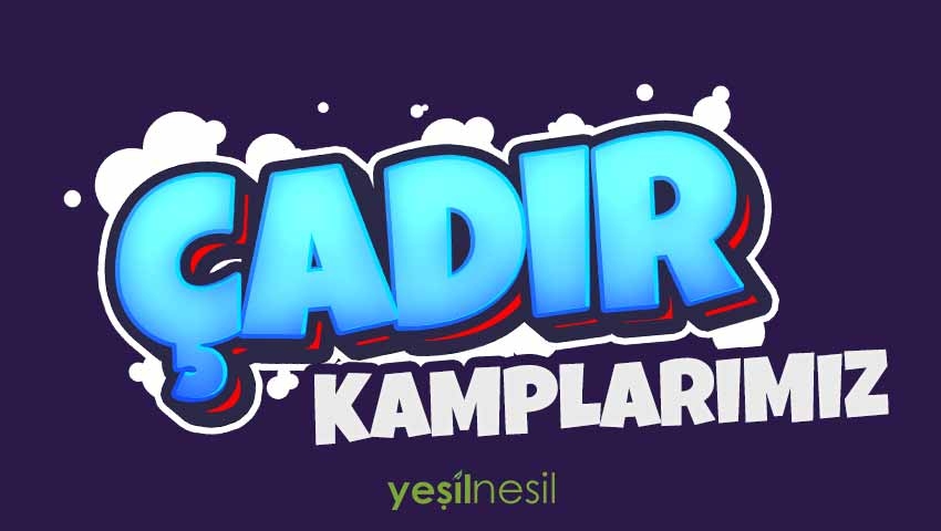 AİLE ÇOCUK CADIR KAMPI